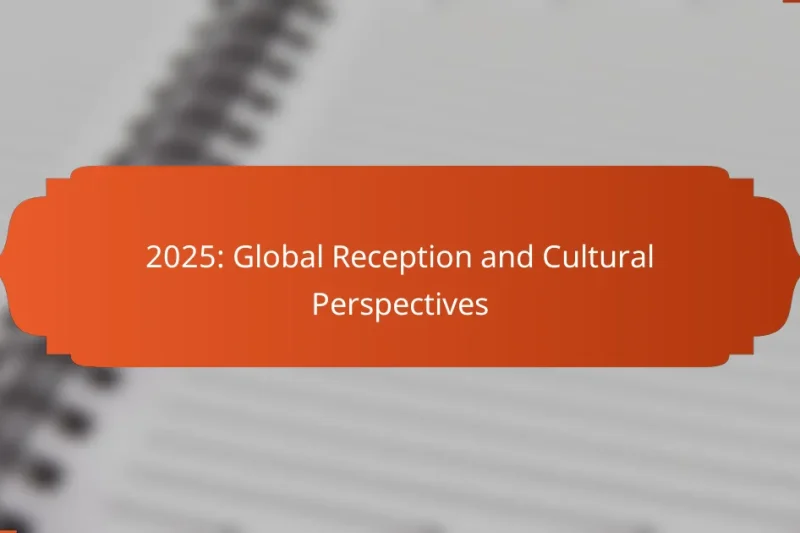 2025: Global Reception and Cultural Perspectives
