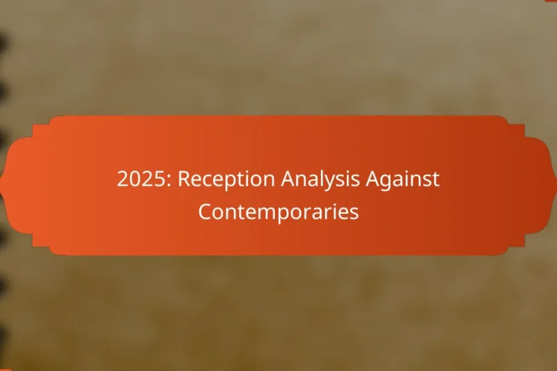 2025: Reception Analysis Against Contemporaries