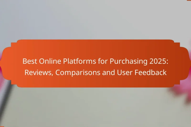 Best Online Platforms for Purchasing 2025: Reviews, Comparisons and User Feedback