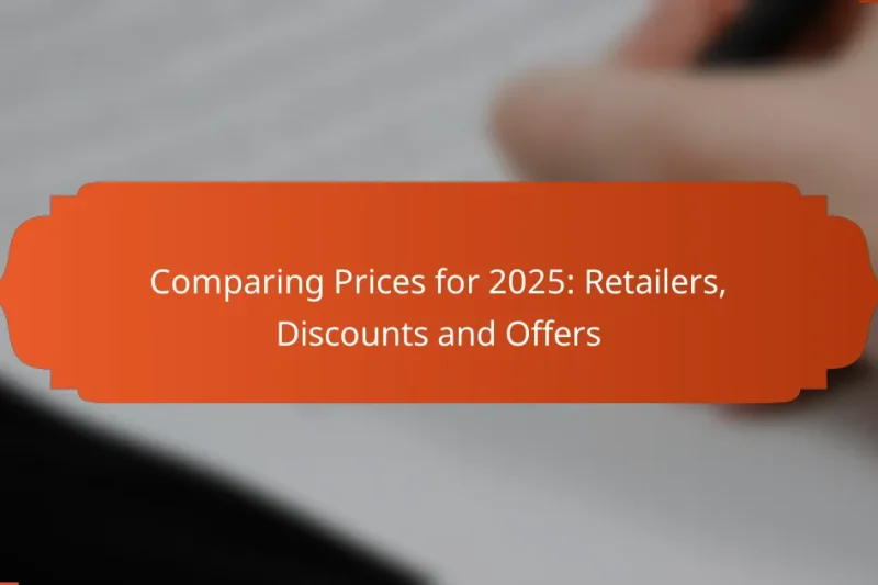Comparing Prices for 2025: Retailers, Discounts and Offers