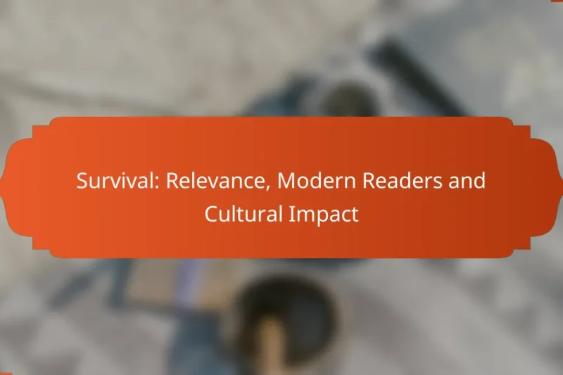 Survival: Relevance, Modern Readers and Cultural Impact