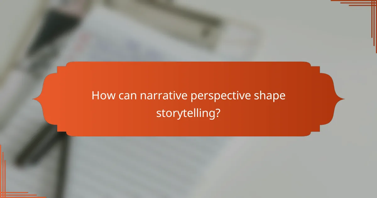 How can narrative perspective shape storytelling?
