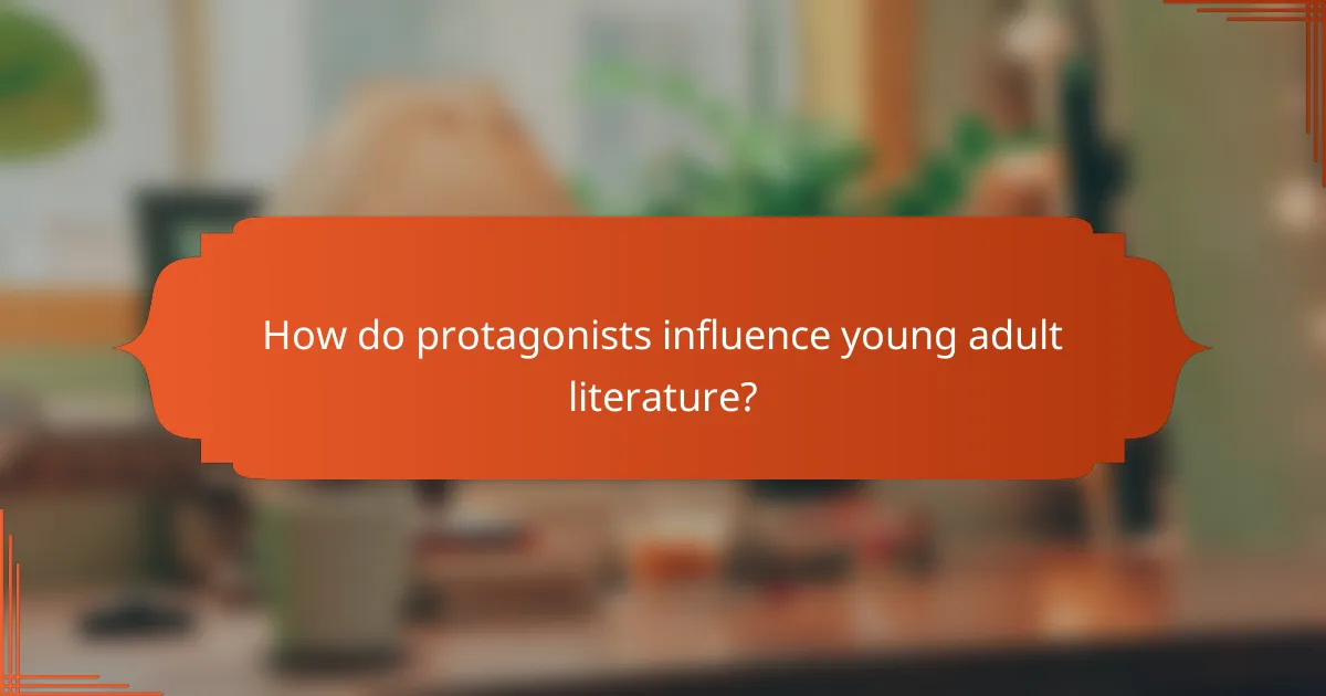 How do protagonists influence young adult literature?