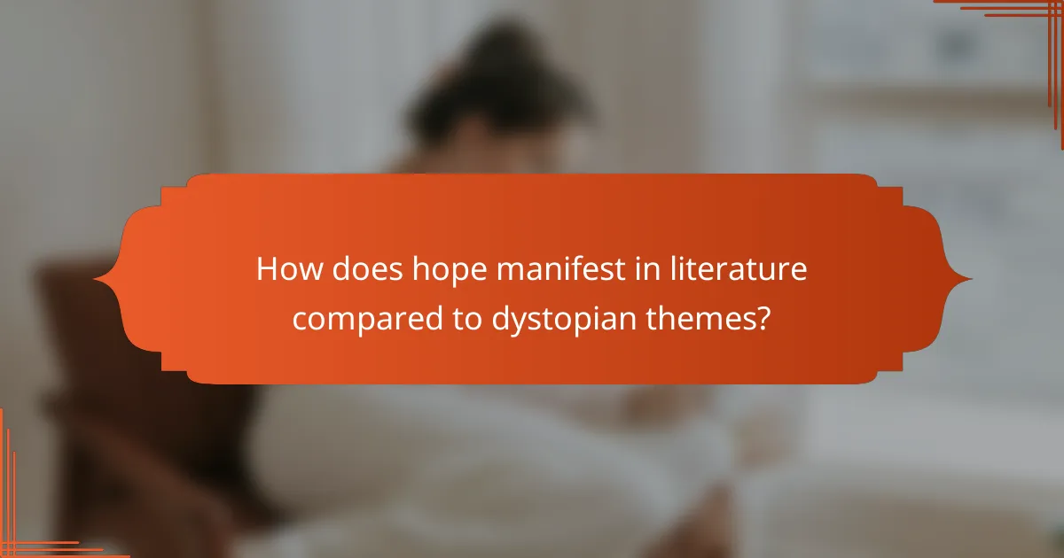 How does hope manifest in literature compared to dystopian themes?