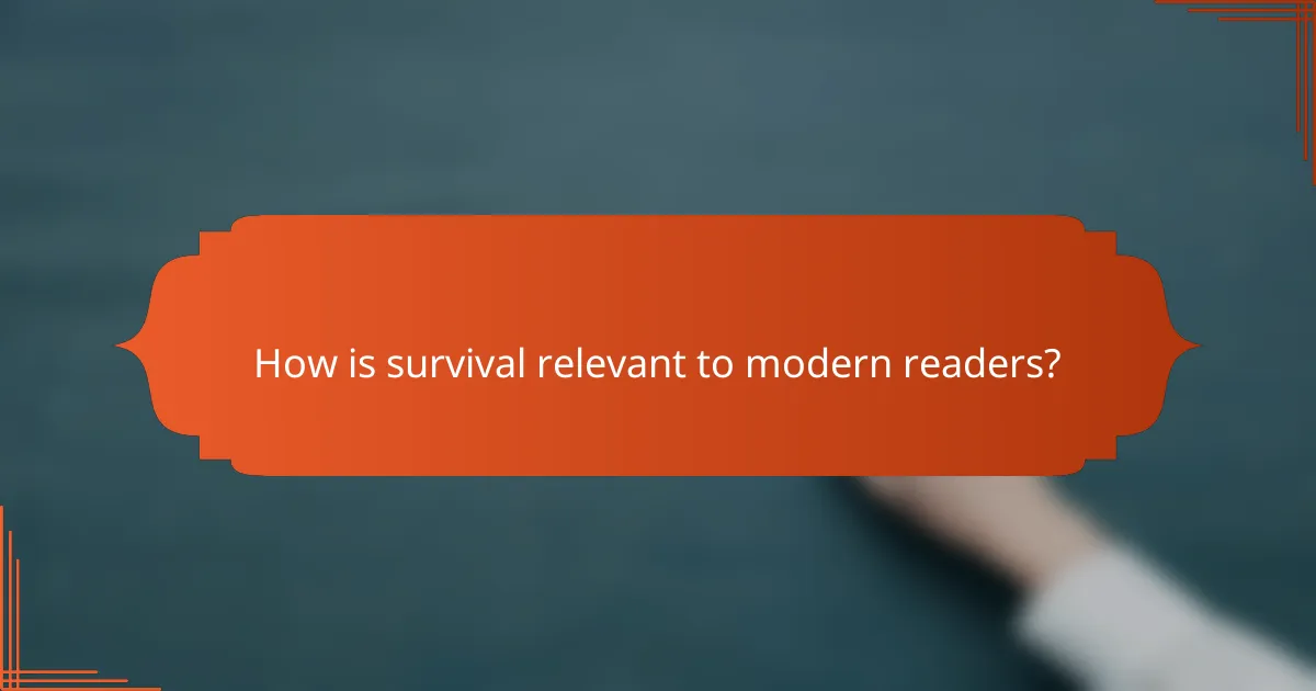 How is survival relevant to modern readers?