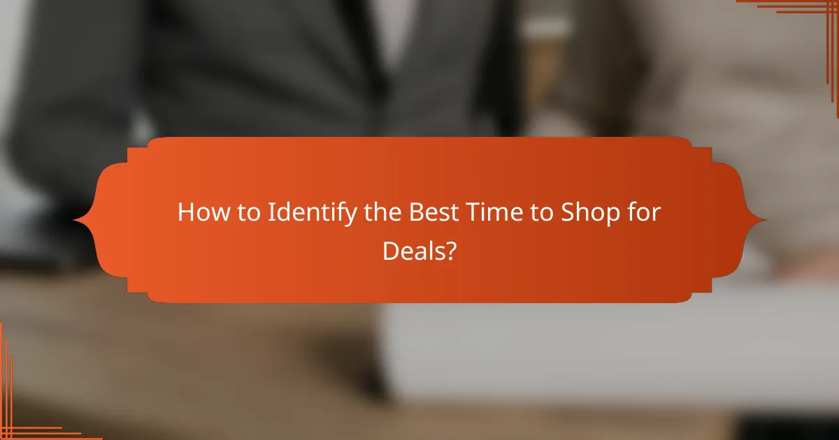 How to Identify the Best Time to Shop for Deals?