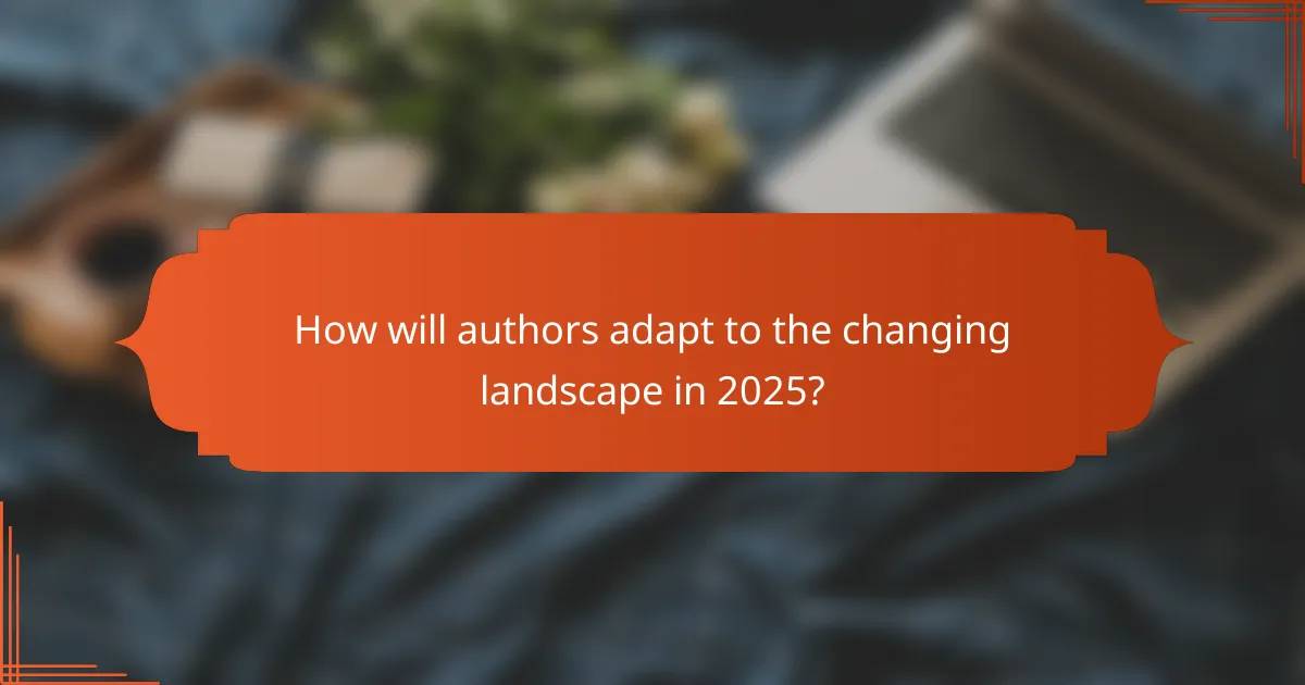 How will authors adapt to the changing landscape in 2025?