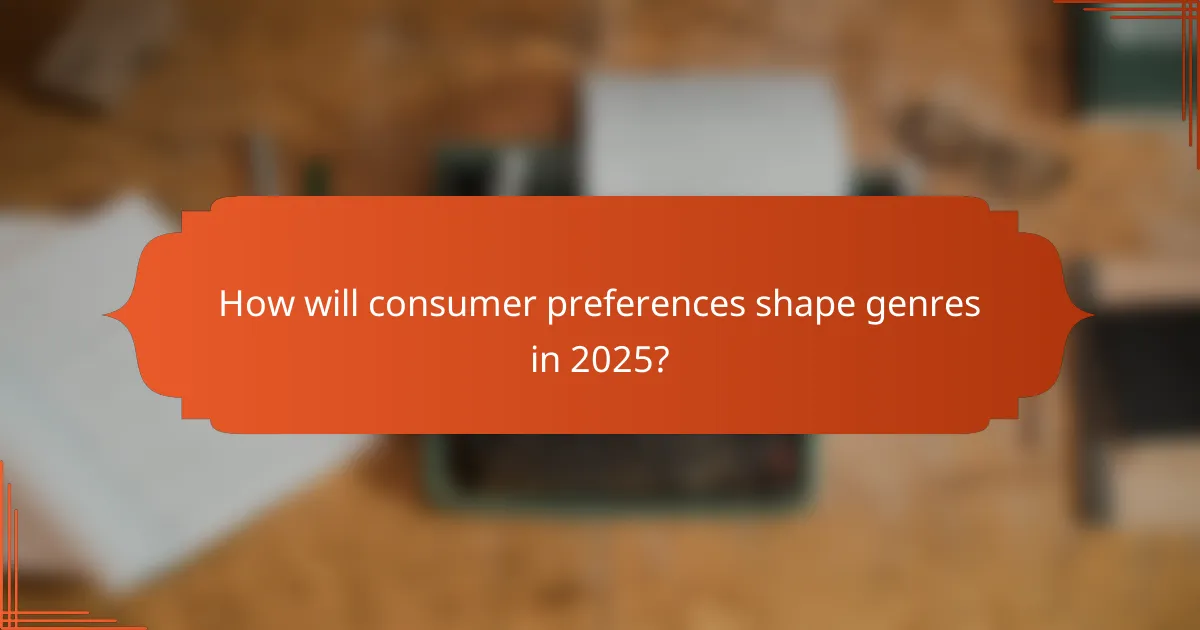 How will consumer preferences shape genres in 2025?
