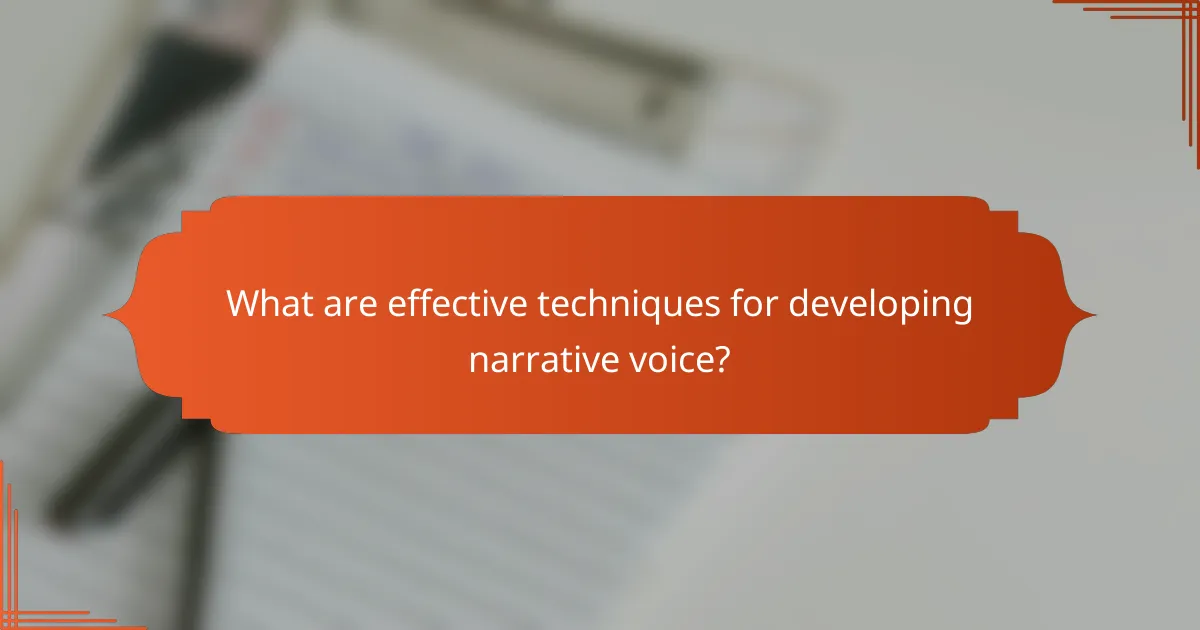 What are effective techniques for developing narrative voice?