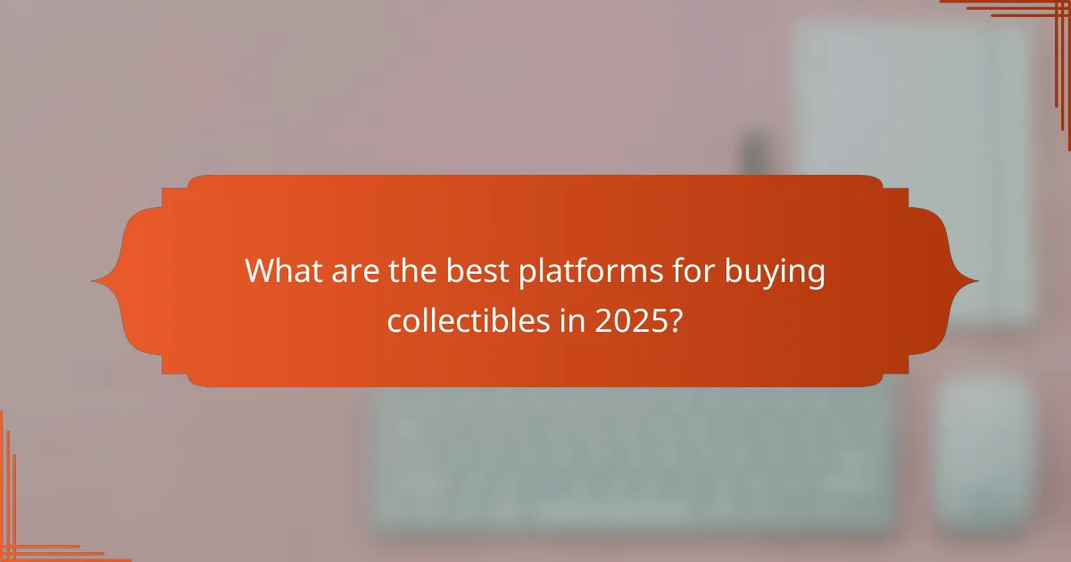 What are the best platforms for buying collectibles in 2025?