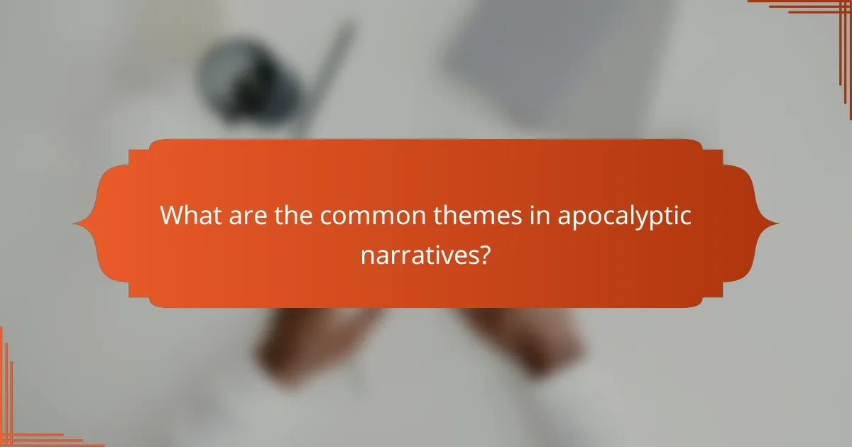What are the common themes in apocalyptic narratives?