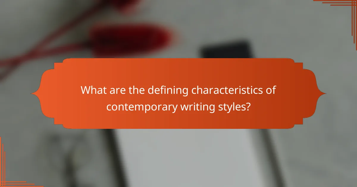 What are the defining characteristics of contemporary writing styles?