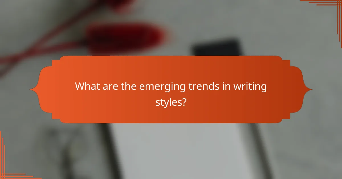 What are the emerging trends in writing styles?