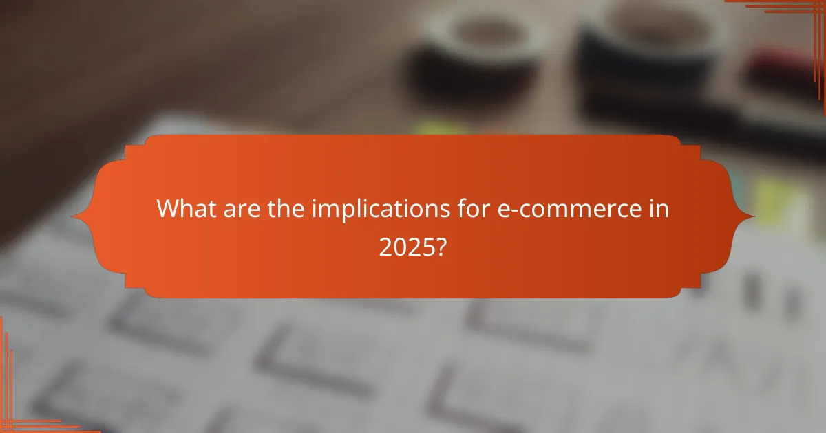 What are the implications for e-commerce in 2025?