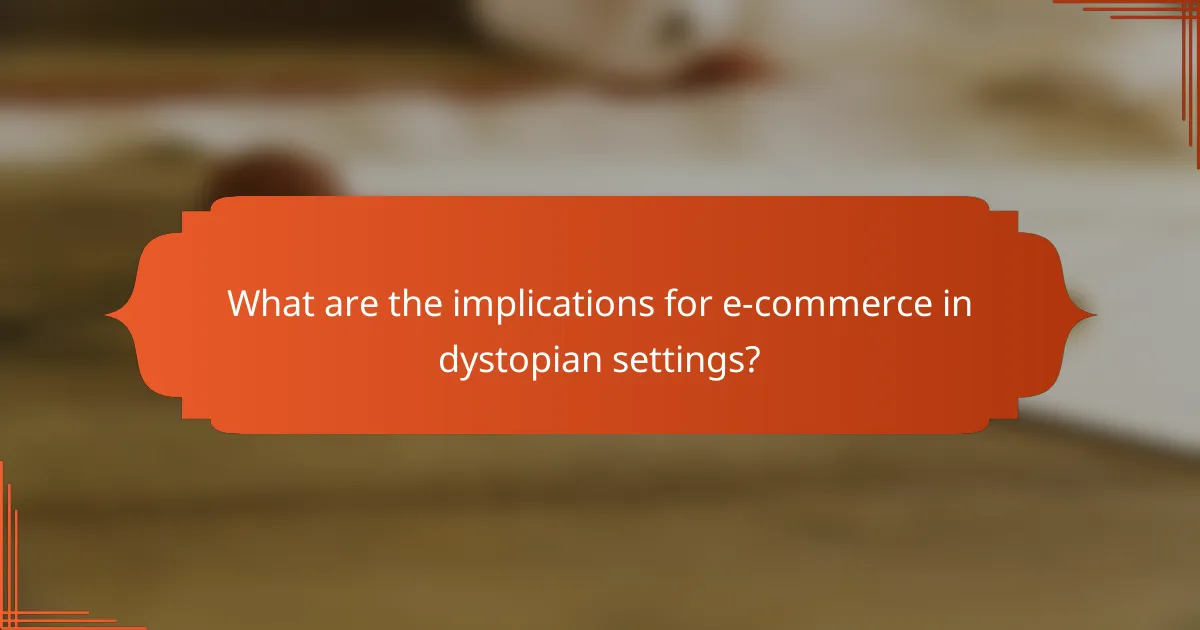 What are the implications for e-commerce in dystopian settings?