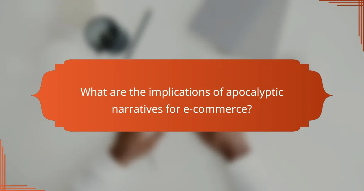 What are the implications of apocalyptic narratives for e-commerce?
