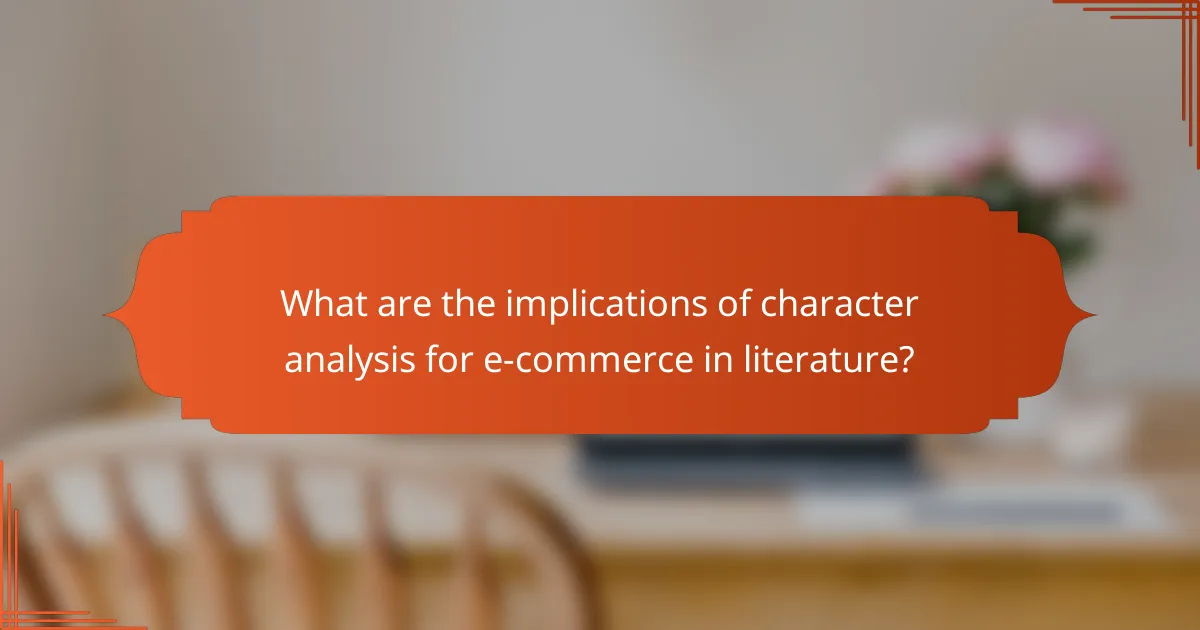 What are the implications of character analysis for e-commerce in literature?