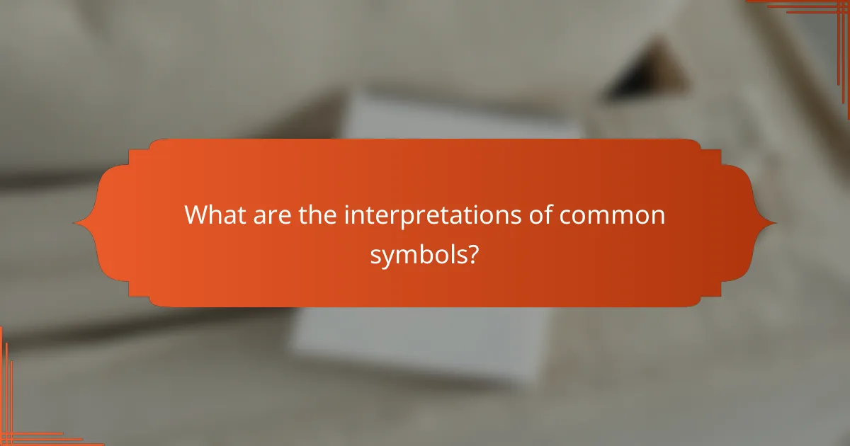What are the interpretations of common symbols?