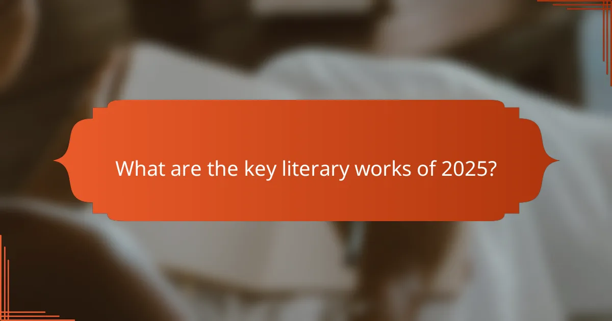 What are the key literary works of 2025?