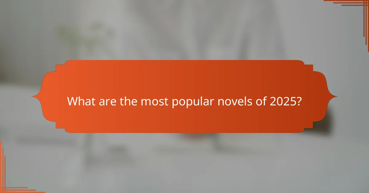 What are the most popular novels of 2025?