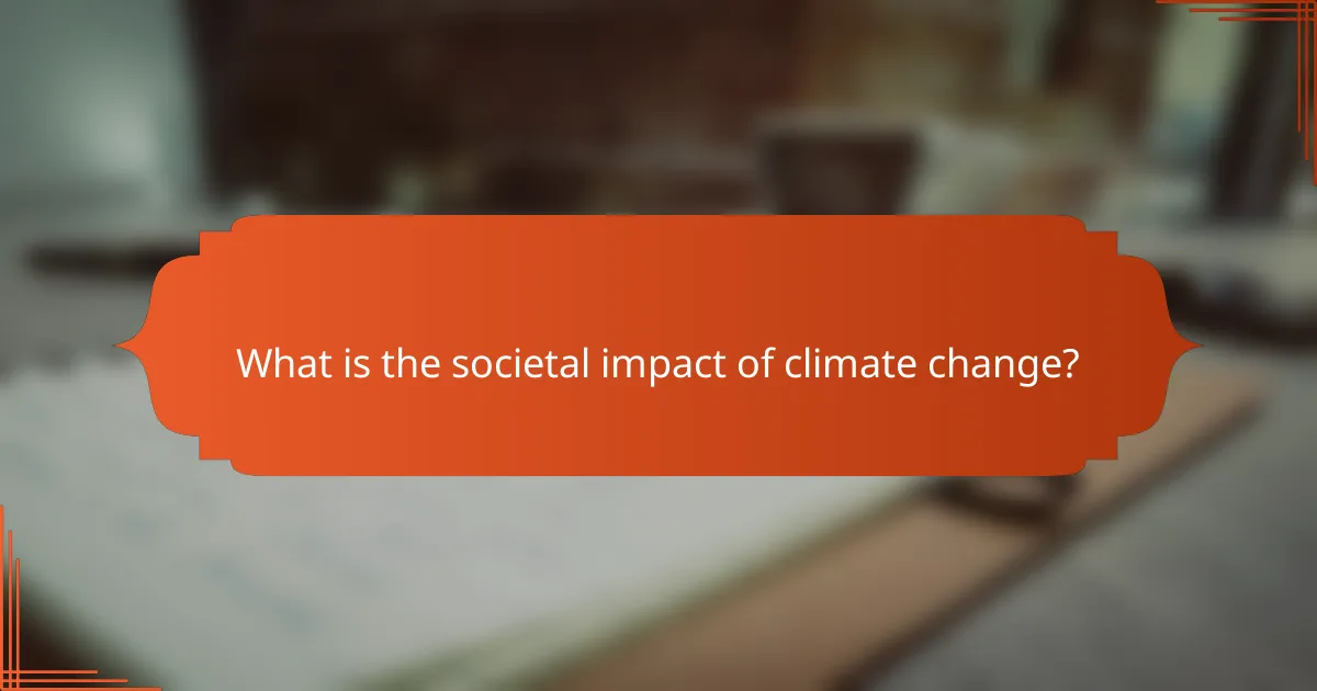 What is the societal impact of climate change?