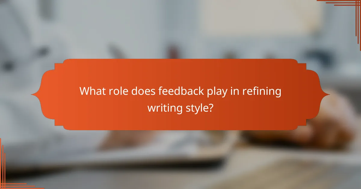 What role does feedback play in refining writing style?