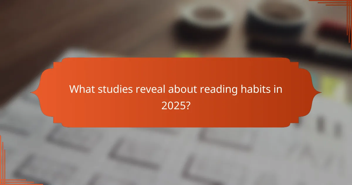 What studies reveal about reading habits in 2025?